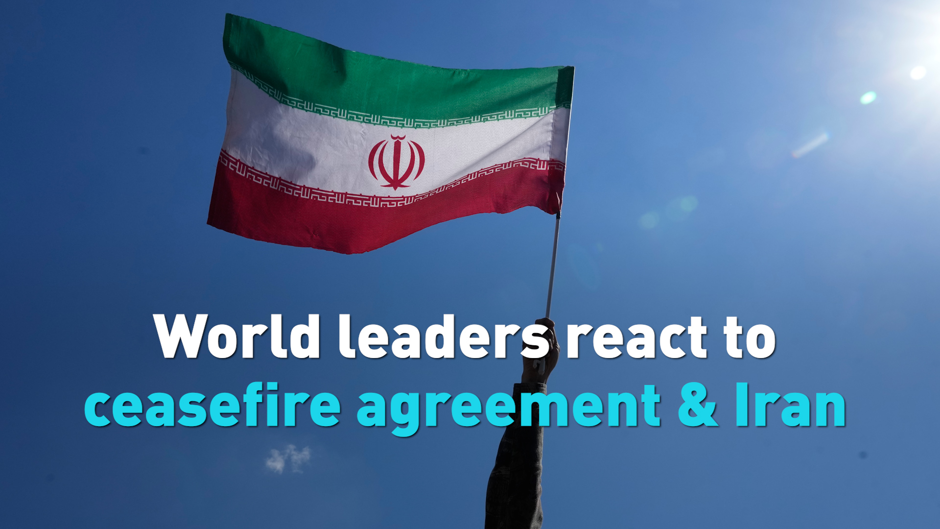 World leaders react to ceasefire agreement & Iran