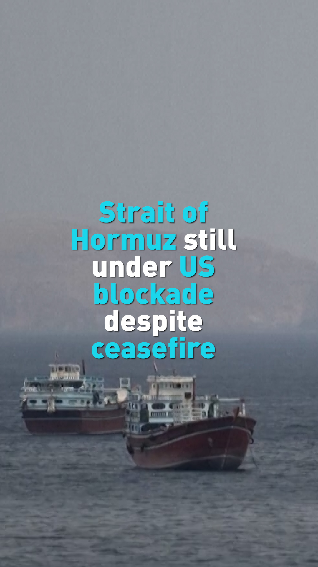 Strait of Hormuz still under US blockade despite ceasefire
