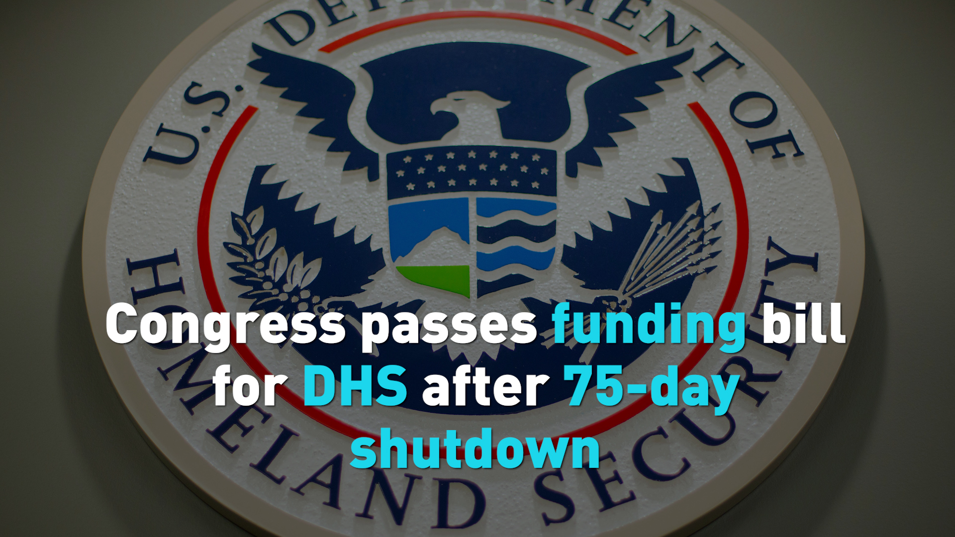 Congress passes funding bill for DHS after 75-day shutdown