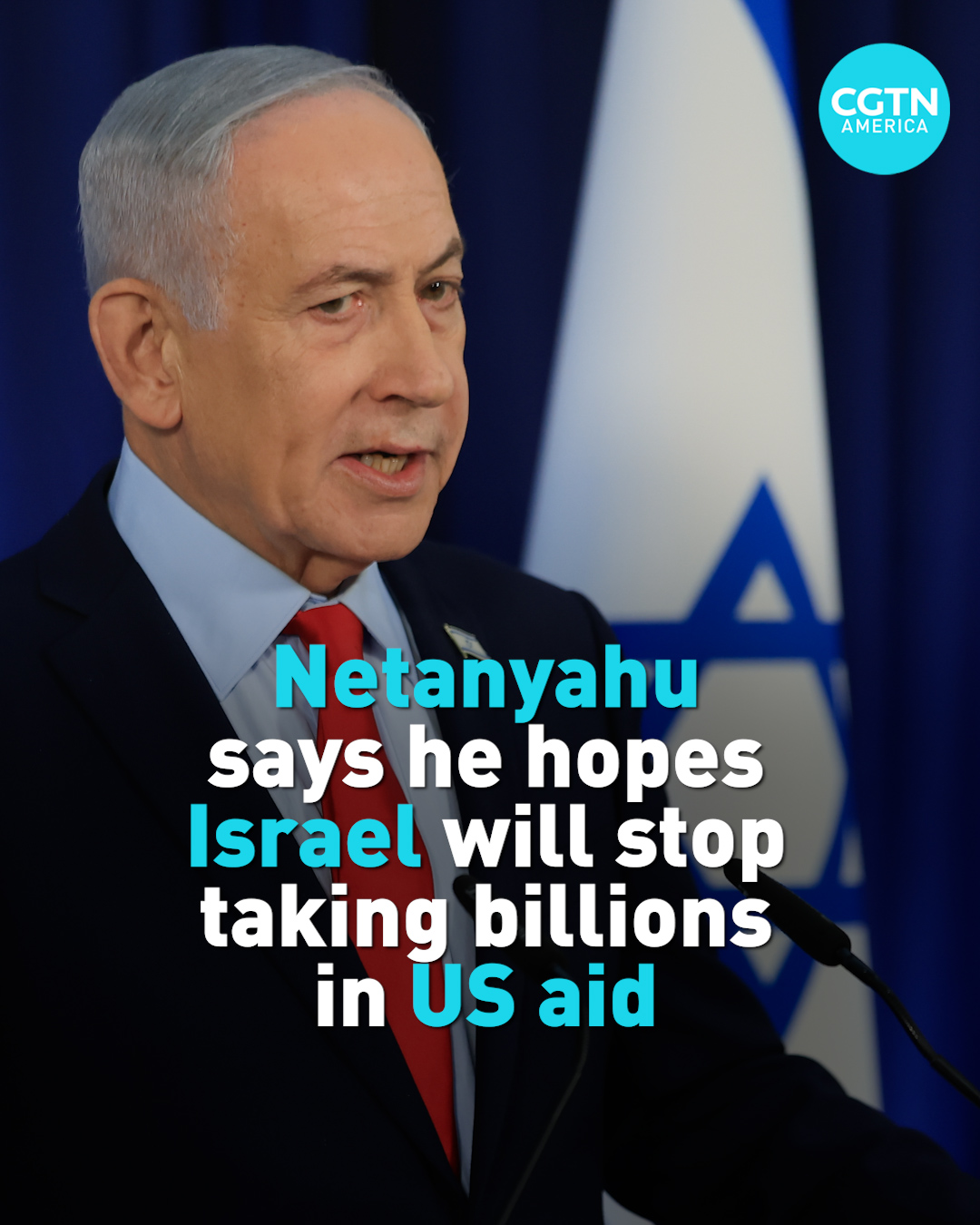 Netanyahu says he hopes Israel will stop taking billions in aid 