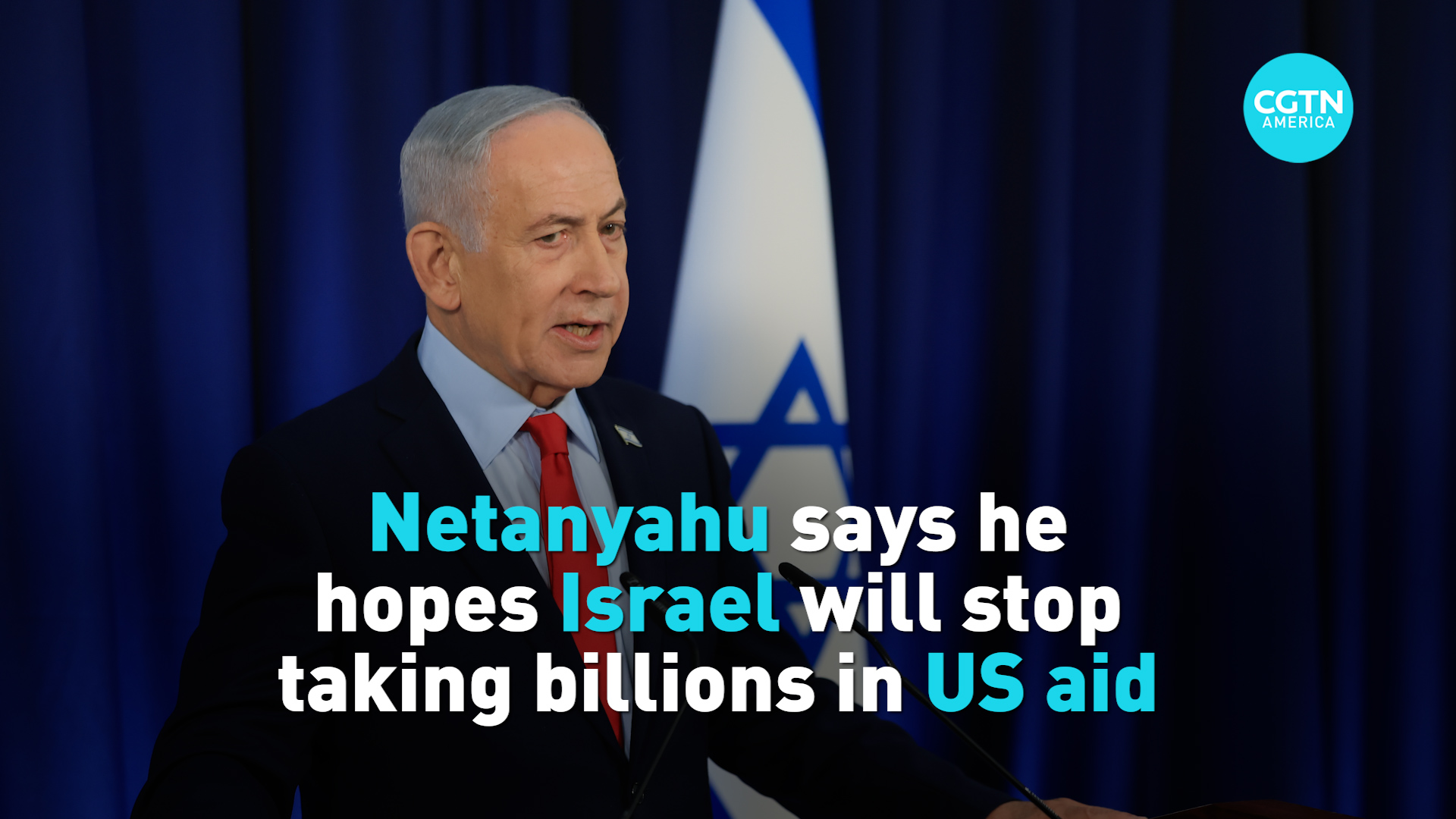 Netanyahu says he hopes Israel will stop taking billions in aid 
