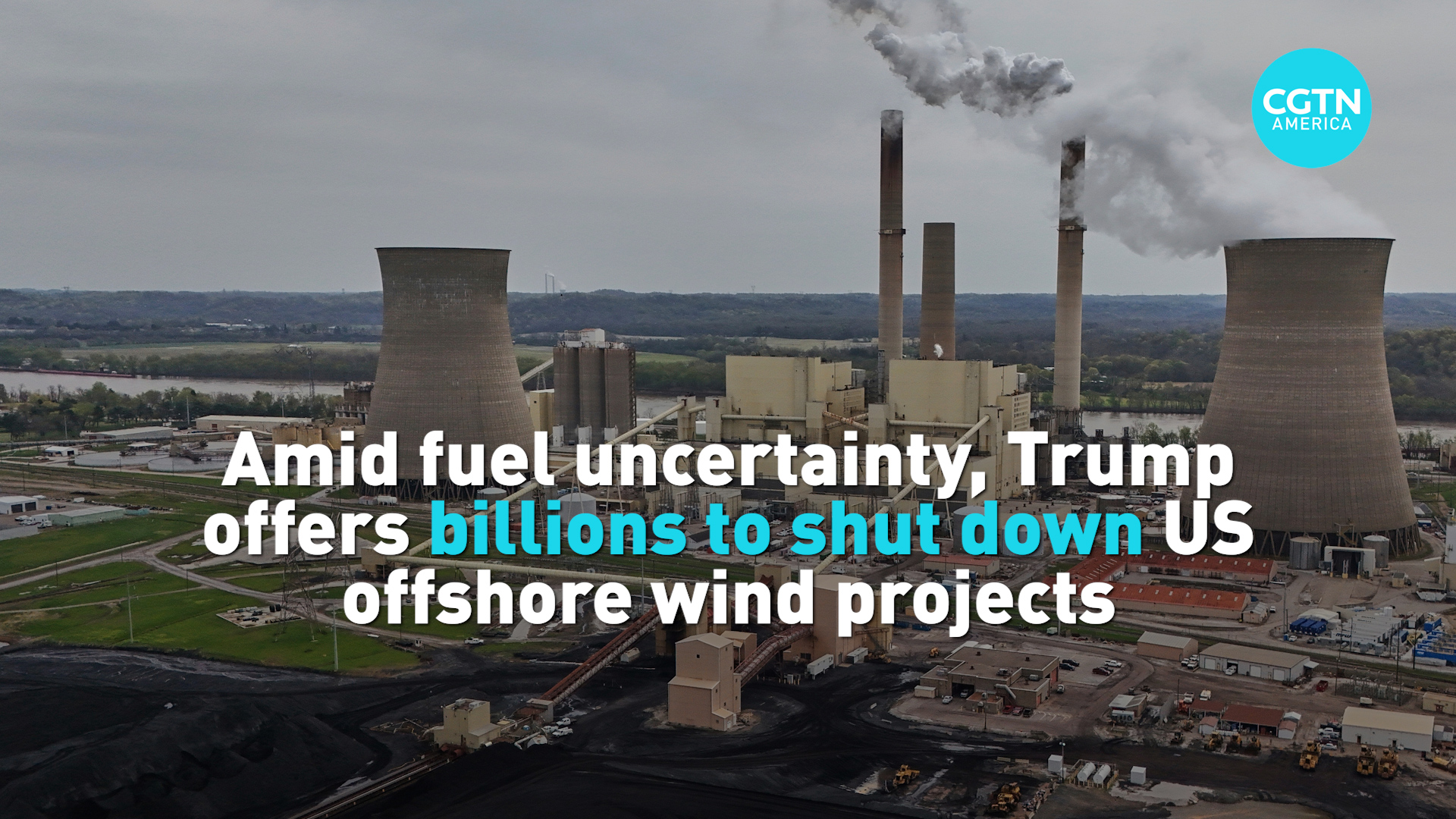 Trump offers billions to shutdown US offshore wind projects 