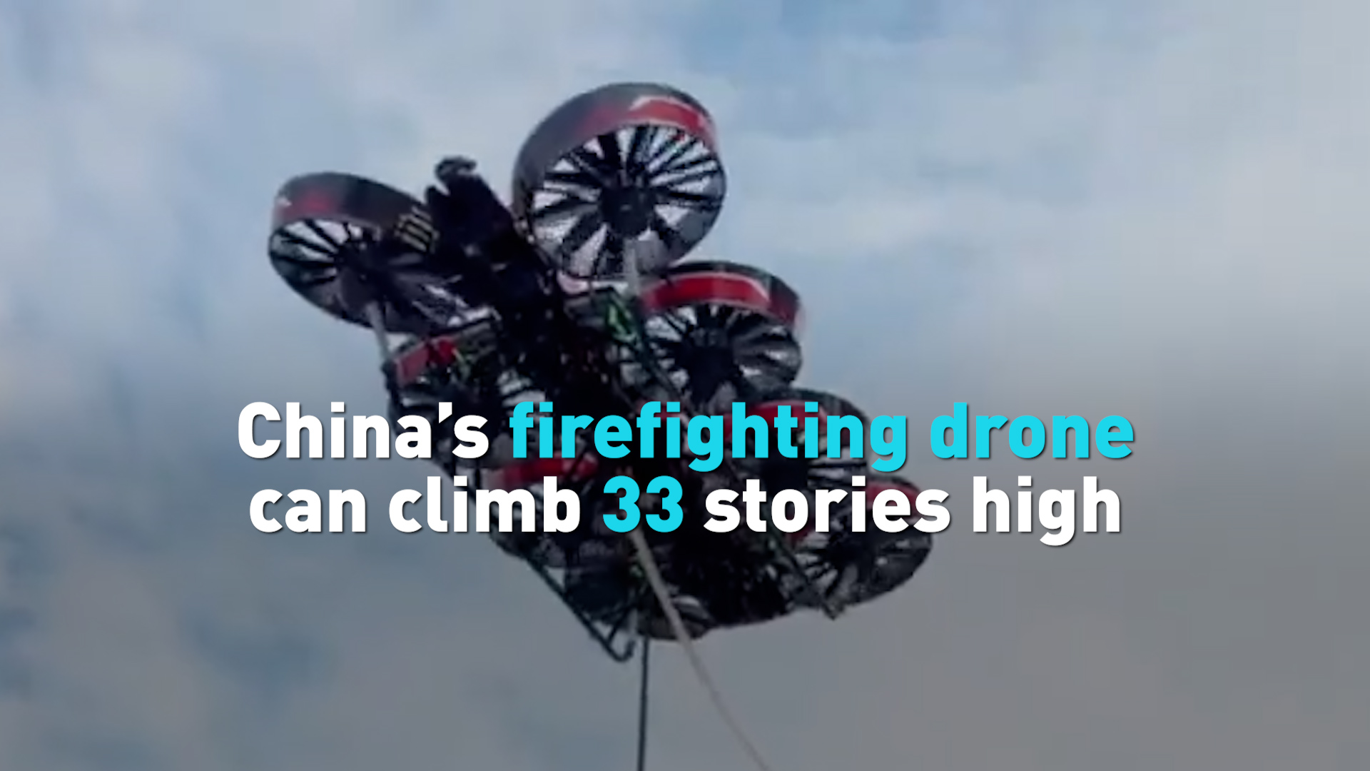 China's firefighting drone can climb 33 stories high 