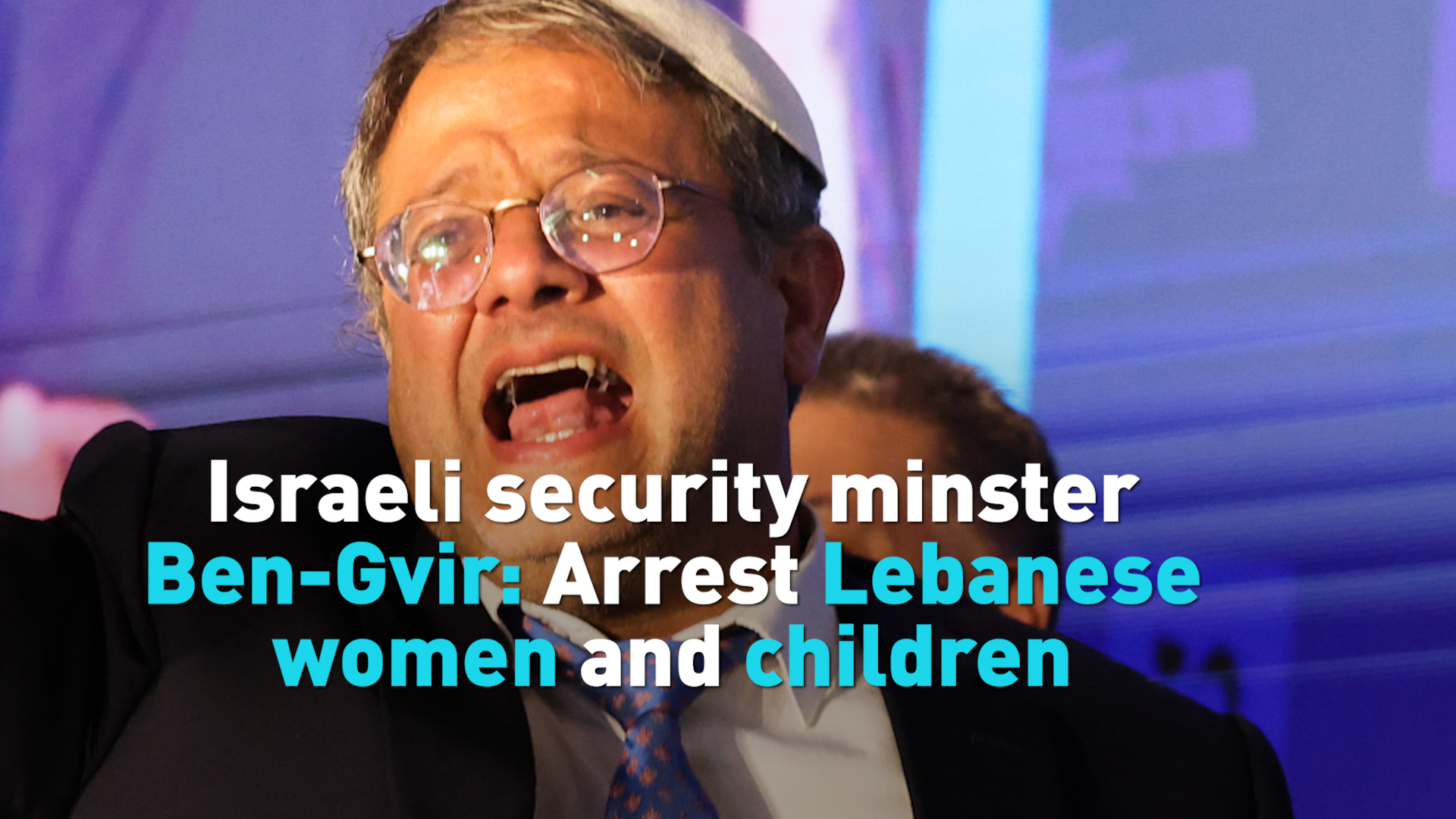 Israeli Security Minister: Arrest Lebanese women and children 