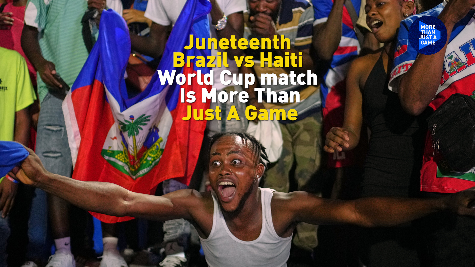 Juneteenth Brazil vs Haiti World Cup match Is More Than Just A Game