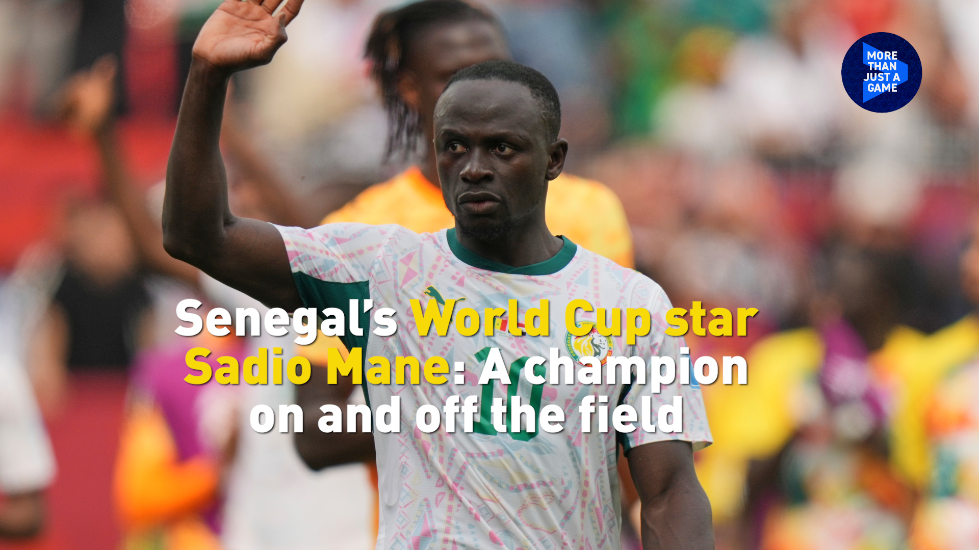 Senegal's World Cup star Sadio Mane: A champion on and off the field