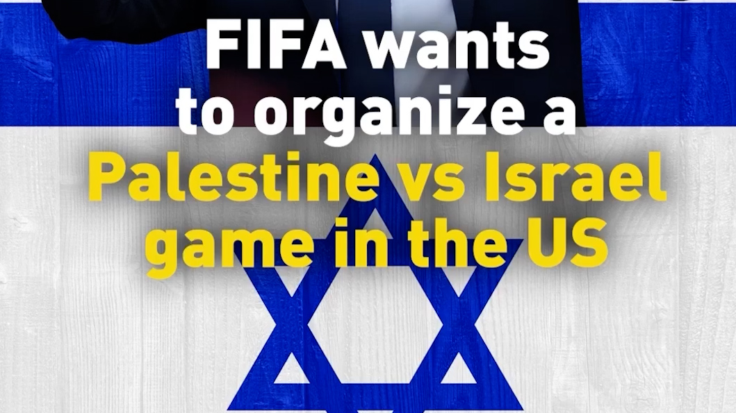 FIFA wants to organize a Palestine vs Israel game in the US