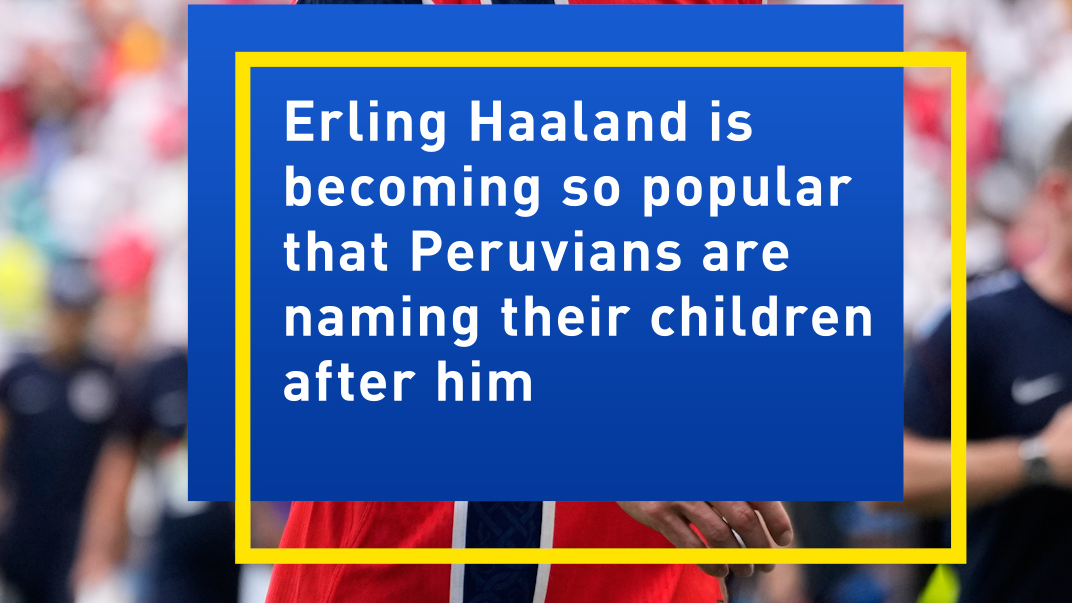  Peruvians are naming their children after Erling Haaland
