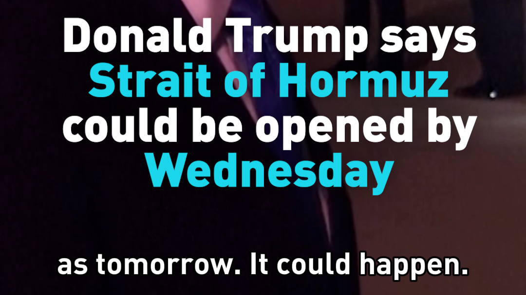 Donald Trump says Strait of Hormuz could be opened by Wednesday 