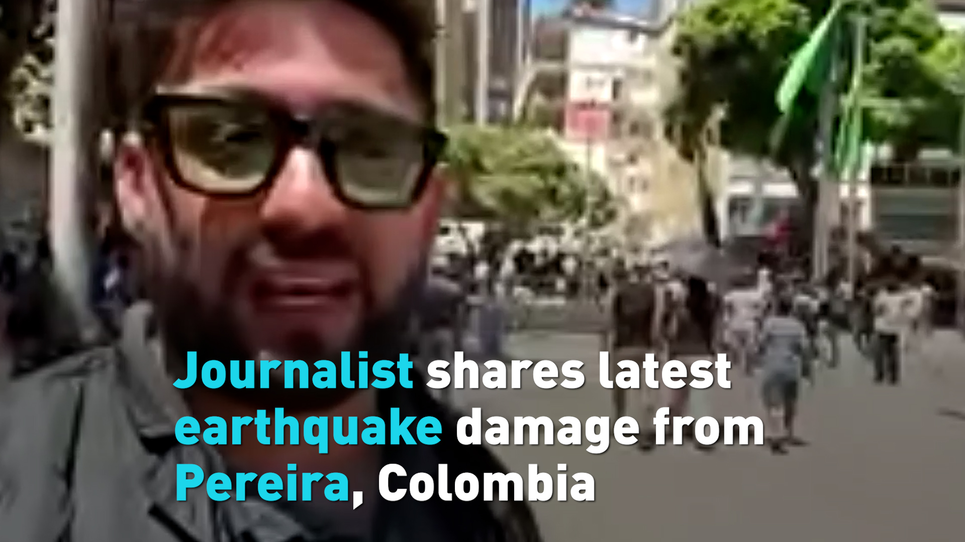 Journalist shares latest earthquake damage from Pereira, Colombia