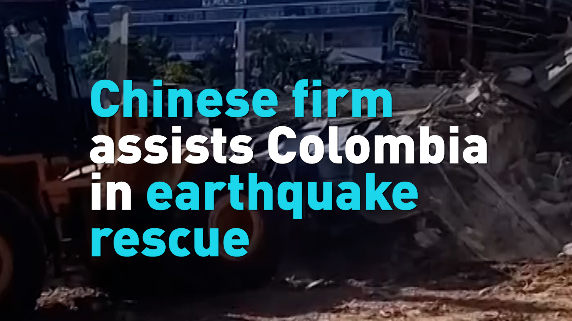 Chinese firm assists Colombia in earthquake rescue