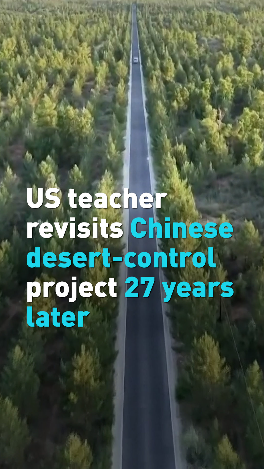 US teacher revisits Chinese desert-control project 27 years later 