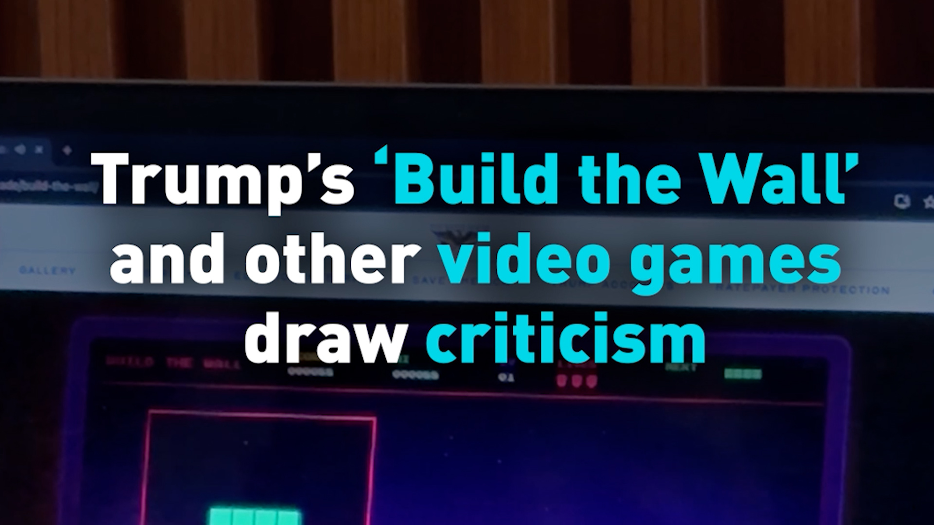 Trump’s ‘Build the Wall’ and other video games draw criticism
