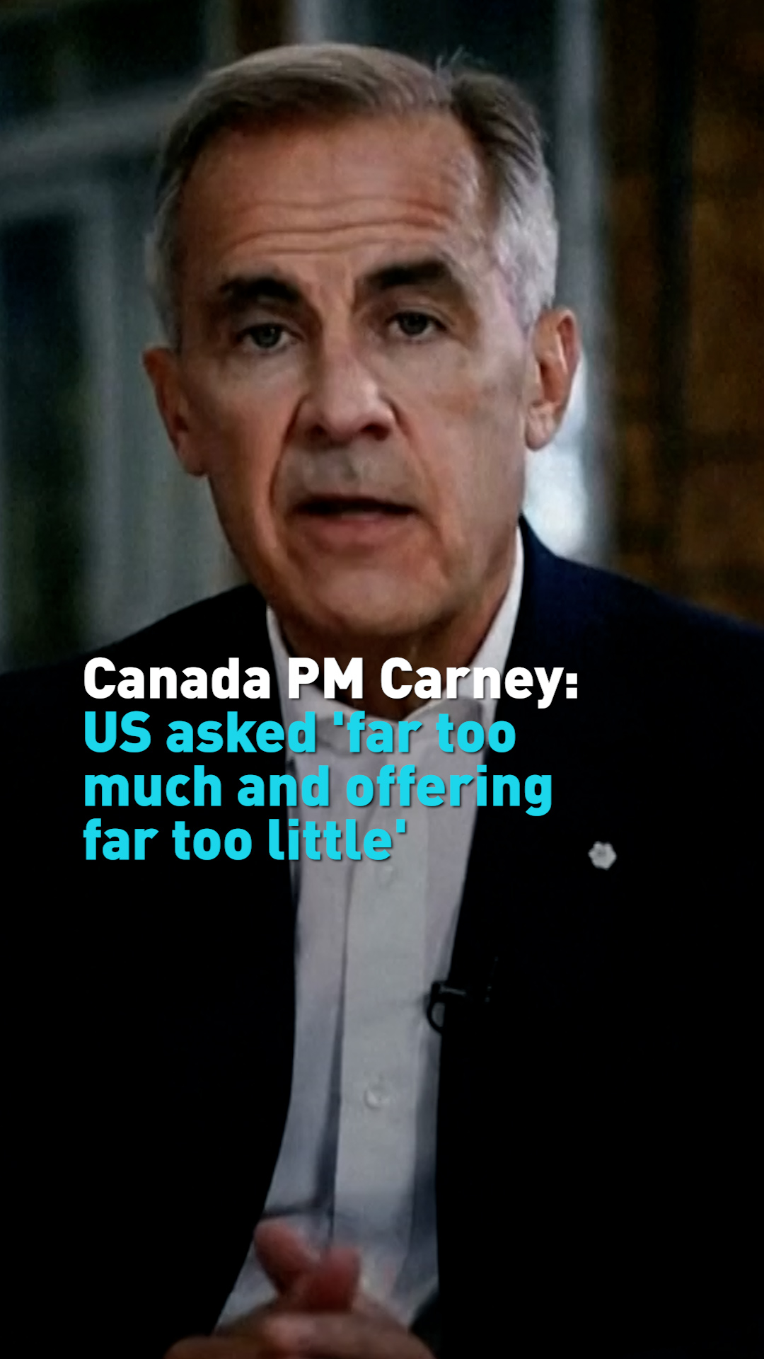 Canada PM Carney: US asked 'far too much and offering far too little'