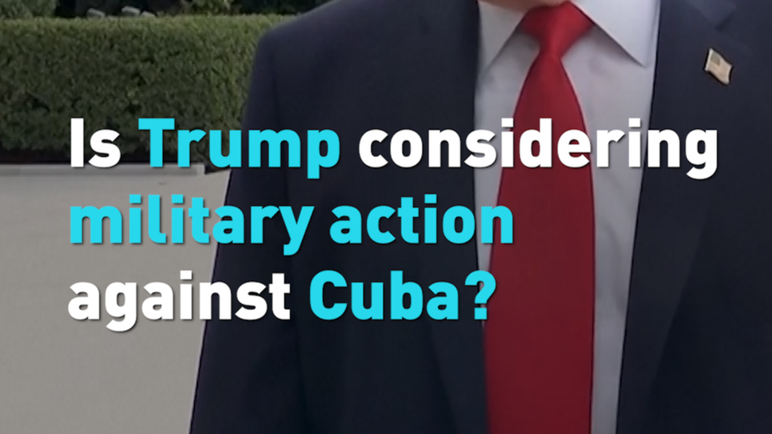 Is Trump considering military action against Cuba?