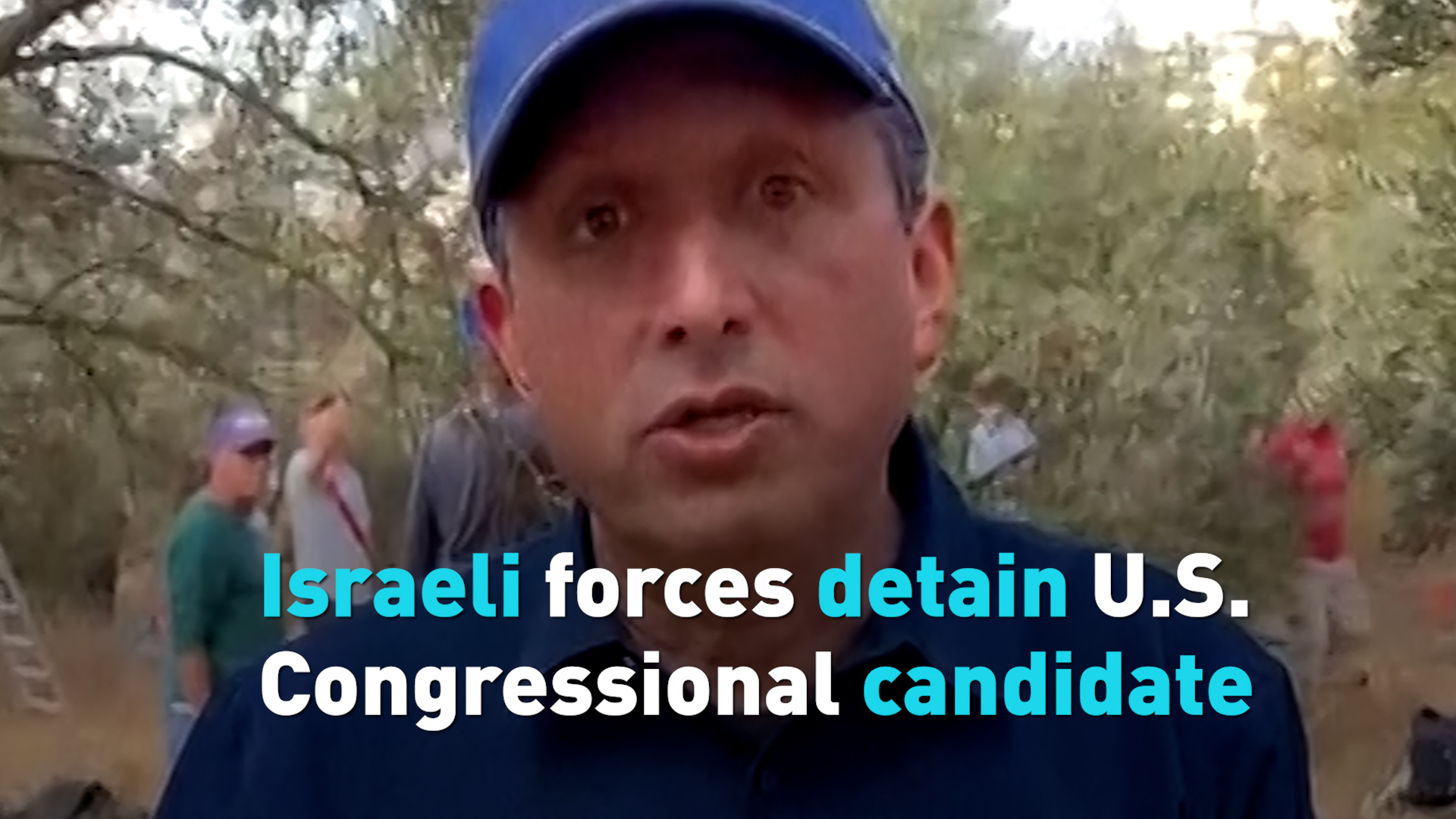Israeli forces detain U.S. Congressional candidate 